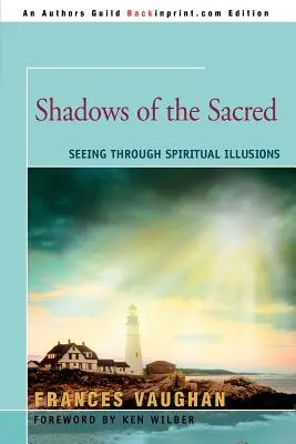 Umbrele sacrului: Vederea prin iluzii spirituale - Shadows of the Sacred: Seeing Through Spiritual Illusions