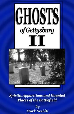 Fantomele din Gettysburg II: Spirite, apariții și locuri bântuite de pe câmpul de luptă - Ghosts of Gettysburg II: Spirits, Apparitions and Haunted Places of the Battlefield