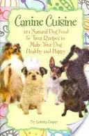 Canine Cuisine: 101 rețete naturale de hrană și tratamente pentru câini pentru a vă face câinele sănătos și fericit (Back-To-Basics) - Canine Cuisine: 101 Natural Dog Food & Treat Recipes to Make Your Dog Healthy and Happy (Back-To-Basics)
