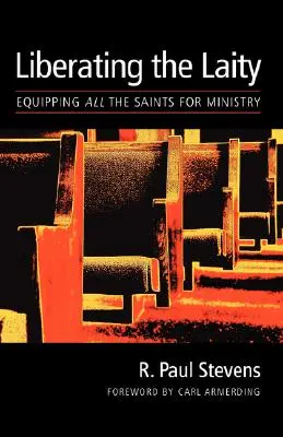 Eliberarea laicilor: echiparea tuturor sfinților pentru slujire - Liberating the Laity: equipping all the saints for ministry