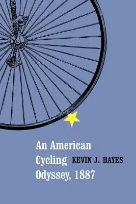 O odisee ciclistă americană, 1887 - An American Cycling Odyssey, 1887