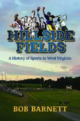 Hillside Fields: O istorie a sportului în Virginia de Vest - Hillside Fields: A History of Sports in West Virginia