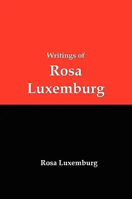Scrieri de Rosa Luxemburg: Reformă sau revoluție, problema națională și alte eseuri - Writings of Rosa Luxemburg: Reform or Revolution, the National Question, and Other Essays