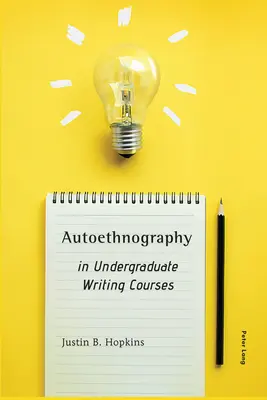 Autoetnografie în cursurile universitare de scriere - Autoethnography in Undergraduate Writing Courses