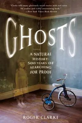 Fantomele: O istorie naturală: 500 Years of Searching for Proof (500 de ani de căutare a dovezilor) - Ghosts: A Natural History: 500 Years of Searching for Proof