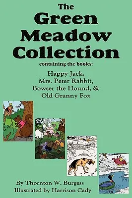 Colecția Green Meadow: Happy Jack, Doamna Peter Rabbit, Bowser the Hound, & Old Granny Fox, Burgess - The Green Meadow Collection: Happy Jack, Mrs. Peter Rabbit, Bowser the Hound, & Old Granny Fox, Burgess