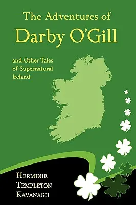 Aventurile lui Darby O'Gill și alte povestiri din Irlanda supranaturală - The Adventures of Darby O'Gill and Other Tales of Supernatural Ireland