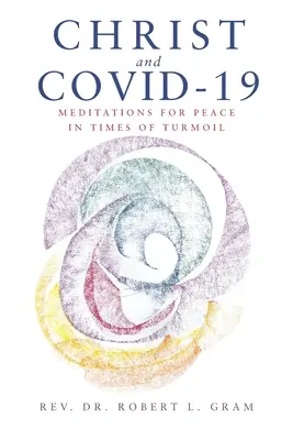 Hristos și Covid-19: Meditații pentru pace în vremuri tulburi - Christ and Covid-19: Meditations for Peace in Times of Turmoil