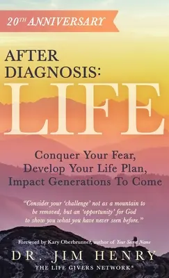 După diagnostic: VIAȚA: Învinge-ți teama, dezvoltă-ți planul de viață, influențează generațiile viitoare - After Diagnosis: LIFE: Conquer Your Fear, Develop Your Life Plan, Impact Generations To Come