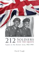 212 Soldați pentru regină: Fijienii în armata britanică 1961-1997 - 212 Soldiers for the Queen: Fijians in the British Army 1961-1997