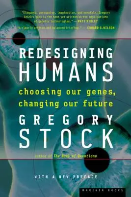 Redesigning Humans: Alegerea genelor noastre, schimbarea viitorului nostru - Redesigning Humans: Choosing Our Genes, Changing Our Future