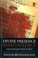 Prezența divină în mijlocul violenței: Contextualizarea cărții Iosua - Divine Presence Amid Violence: Contextualizing the book of Joshua