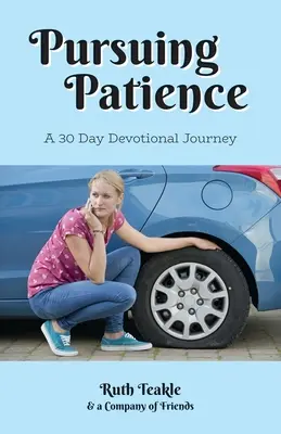 Urmărind răbdarea: O călătorie devoțională de 30 de zile - Pursuing Patience: A Thirty Day Devotional Journey