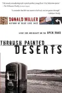 Through Painted Deserts: Lumină, Dumnezeu și frumusețe pe drumul deschis - Through Painted Deserts: Light, God, and Beauty on the Open Road