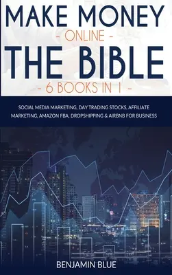 Make Money Online The Bible 6 cărți în 1: Social Media Marketing, Day Trading Stocks, Affiliate Marketing, Amazon FBA, Dropshipping și Airbnb for Bus - Make Money Online The Bible 6 Books in 1: Social Media Marketing, Day Trading Stocks, Affiliate Marketing, Amazon FBA, Dropshipping and Airbnb for Bus
