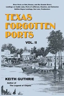 Porturi uitate din Texas - Volumul II - Texas Forgotten Ports - Volume II