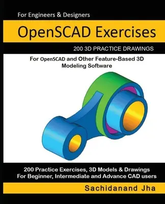 OpenSCAD Exercises: 200 de desene practice 3D pentru OpenSCAD și alte software-uri de modelare 3D bazate pe caracteristici - OpenSCAD Exercises: 200 3D Practice Drawings For OpenSCAD and Other Feature-Based 3D Modeling Software