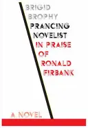 Prancing Novelist: Elogiu lui Ronald Firbank - Prancing Novelist: In Praise of Ronald Firbank