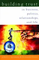 Construirea încrederii: În afaceri, politică, relații și viață - Building Trust: In Business, Politics, Relationships, and Life