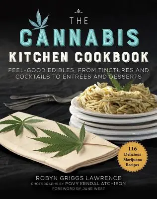 Cartea de bucate Cannabis Kitchen: Feel-Good Edibles, de la tincturi și cocktailuri la antreuri și deserturi - The Cannabis Kitchen Cookbook: Feel-Good Edibles, from Tinctures and Cocktails to Entres and Desserts