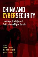 China și securitatea cibernetică: Spionaj, strategie și politică în domeniul digital - China and Cybersecurity: Espionage, Strategy, and Politics in the Digital Domain