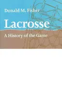 Lacrosse: O istorie a jocului - Lacrosse: A History of the Game