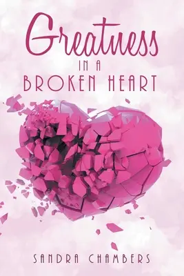 Măreția într-o inimă frântă - Greatness in a Broken Heart