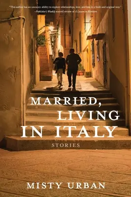 Căsătorit, trăind în Italia: Povestiri - Married, Living in Italy: Stories