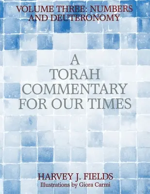 Comentariu Tora pentru vremurile noastre: Volumul III: Numeri și Deuteronom - Torah Commentary for Our Times: Volume III: Numbers and Deuteronomy