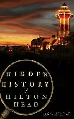 Istoria ascunsă a Hilton Head - Hidden History of Hilton Head