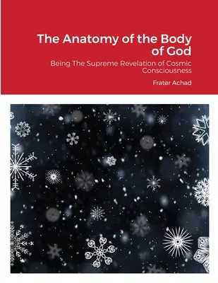 Anatomia trupului lui Dumnezeu: Fiind Revelația Supremă a Conștiinței Cosmice - The Anatomy of the Body of God: Being The Supreme Revelation of Cosmic Consciousness