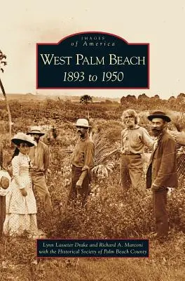 West Palm Beach: De la 1893 la 1950 - West Palm Beach: 1893 to 1950