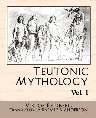 Mitologie teutonă Vol.1 - Teutonic Mythology Vol.1