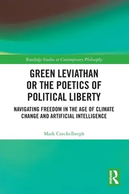 Leviatanul verde sau Poetica libertății politice: Navigarea libertății în epoca schimbărilor climatice și a inteligenței artificiale - Green Leviathan or the Poetics of Political Liberty: Navigating Freedom in the Age of Climate Change and Artificial Intelligence