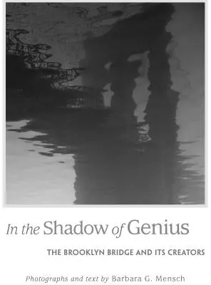 În umbra geniului: Podul Brooklyn și creatorii săi (In the Shadow of Genius: The Brooklyn Bridge and Its Creators) - In the Shadow of Genius: The Brooklyn Bridge and Its Creators