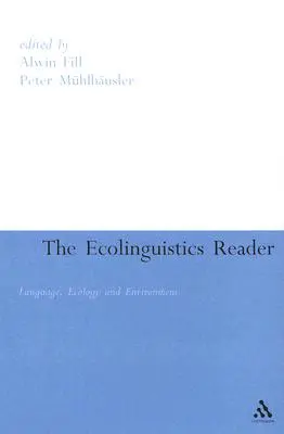 Lector de ecolingvistică: Limbă, ecologie și mediu - Ecolinguistics Reader: Language, Ecology and Environment