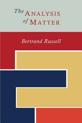 The Analysis of Matter (Analiza materiei) - The Analysis of Matter
