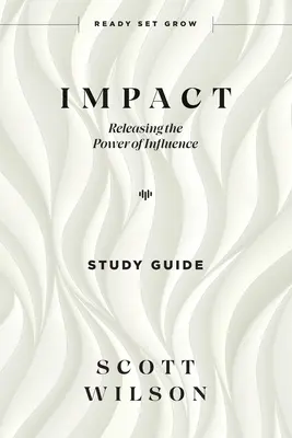 Impact - Ghid de studiu: Eliberarea puterii de influență - Impact - Study Guide: Releasing the Power of Influence