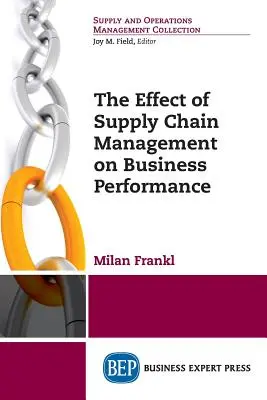 Efectul managementului lanțului de aprovizionare asupra performanței întreprinderilor - The Effect of Supply Chain Management on Business Performance