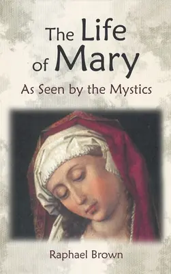 Viața Mariei văzută de mistici - The Life of Mary as Seen by the Mystics