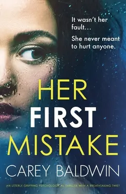 Prima ei greșeală: Un thriller psihologic absolut captivant cu o întorsătură de situație uluitoare - Her First Mistake: An utterly gripping psychological thriller with a breathtaking twist