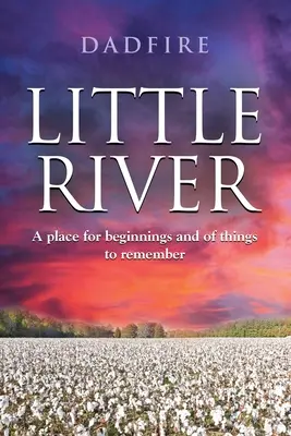 Little River: Un loc pentru începuturi și al lucrurilor de ținut minte - Little River: A place for beginnings and of things to remember