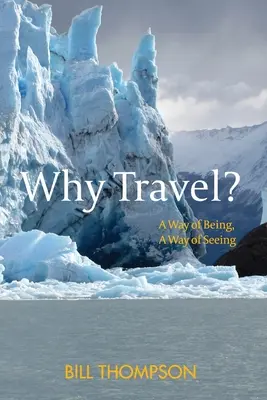 De ce să călătorești?: Un mod de a fi, un mod de a vedea - Why Travel?: A Way of Being, A Way of Seeing