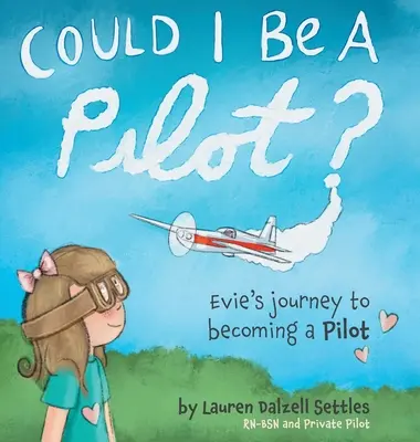 Aș putea fi pilot?: Călătoria lui Evie pentru a deveni pilot - Could I Be a Pilot?: Evie's Journey to Becoming a Pilot