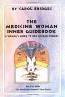 Ghidul interior al femeii medicină (The Medicine Woman Inner Guidebook) - The Medicine Woman Inner Guidebook