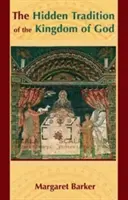 Tradiția ascunsă a Regatului lui Dumnezeu - The Hidden Tradition of the Kingdom of God
