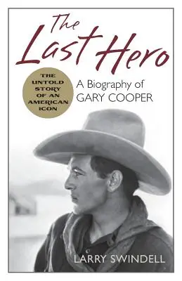 Ultimul erou: O biografie a lui Gary Cooper - The Last Hero: A Biography of Gary Cooper