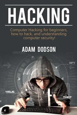 Hacking: Computer Hacking pentru începători, cum să faci hacking și să înțelegi securitatea calculatoarelor! - Hacking: Computer Hacking for beginners, how to hack, and understanding computer security!