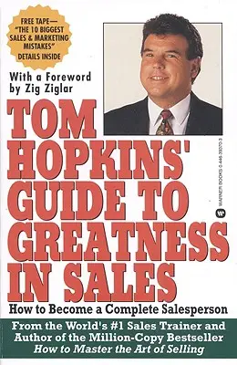 Ghidul Tom Hopkins pentru măreție în vânzări: Cum să devii un vânzător complet - Tom Hopkins Guide to Greatness in Sales: How to Become a Complete Salesperson