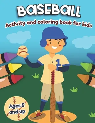 Baseball Activity and Coloring Book pentru copii de la 5 ani în sus: Distracție pentru băieți și fete, Preșcolar, Grădiniță - Baseball Activity and Coloring Book for kids Ages 5 and up: Fun for boys and girls, Preschool, Kindergarten